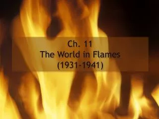 Ch. 11 The World in Flames (1931-1941)