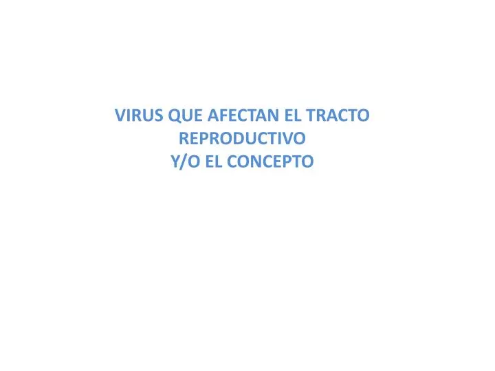 virus que afectan el tracto reproductivo y o el concepto