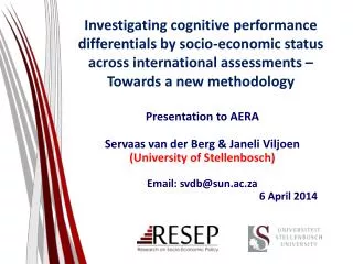 Presentation to AERA Servaas van der Berg &amp; Janeli Viljoen (University of Stellenbosch)