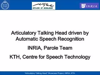 Articulatory Talking Head driven by Automatic Speech Recognition INRIA, Parole Team