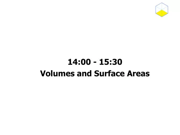 14 00 15 30 volumes and surface areas