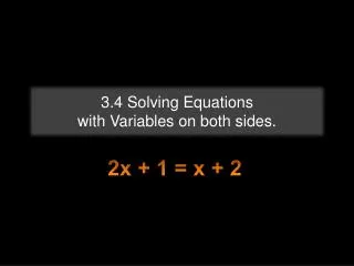3.4 Solving Equations with Variables on both sides.