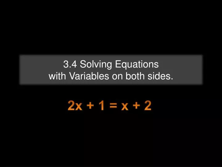 3 4 solving equations with variables on both sides