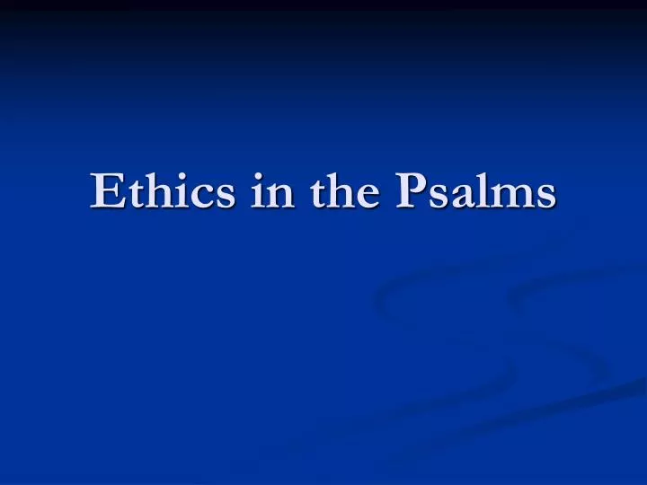 ethics in the psalms