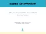 Understanding Income Determination: What You Always Wanted to Know and Didn't Know How to Ask - slide 1