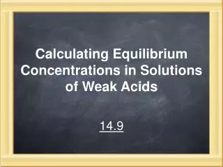 Calculating Equilibrium Concentrations in Solutions of Weak Acids