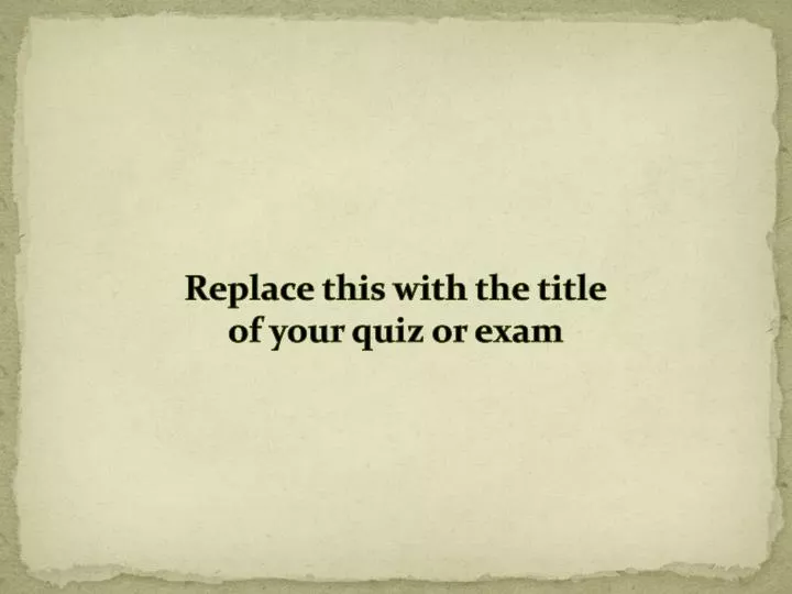 replace this with the title of your quiz or exam