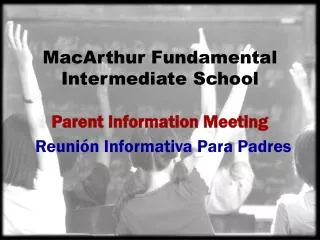 MacArthur Fundamental Intermediate School Parent Information Meeting