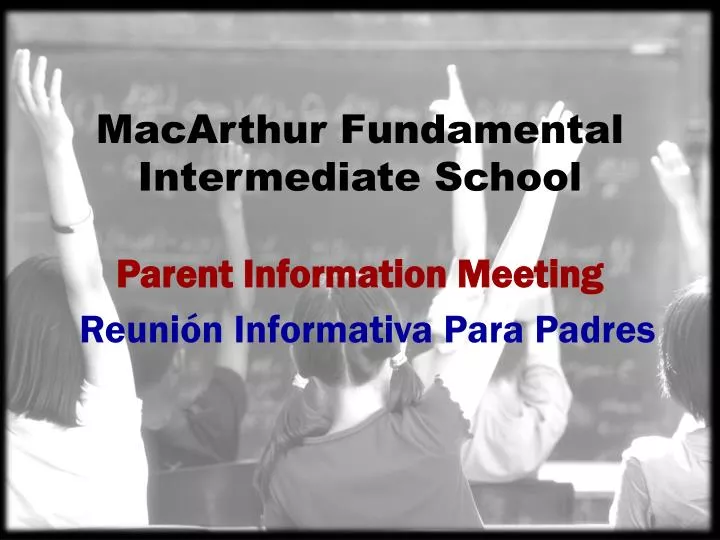 macarthur fundamental intermediate school parent information meeting