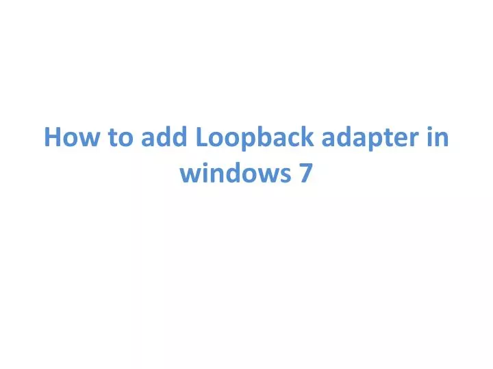 how to add loopback adapter in windows 7