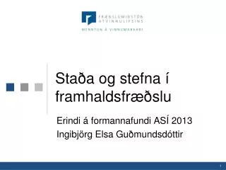sta a og stefna framhaldsfr slu