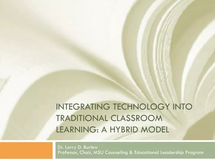 integrating technology into traditional classroom learning a hybrid model