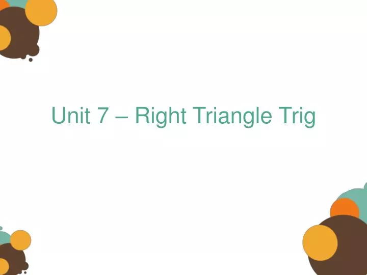 unit 7 right triangle trig