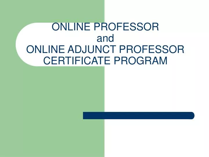 PPT ONLINE PROFESSOR and ONLINE ADJUNCT PROFESSOR CERTIFICATE PROGRAM