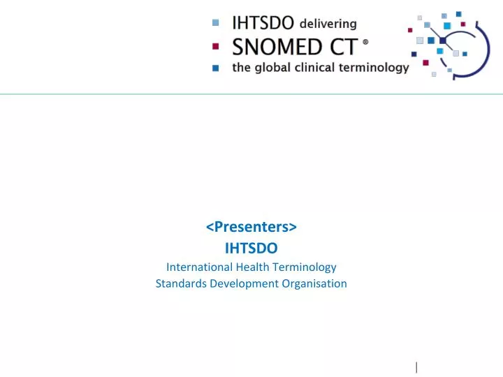 presenters ihtsdo international health terminology standards development organisation
