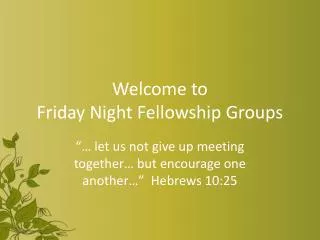 Welcome to Friday Night Fellowship Groups