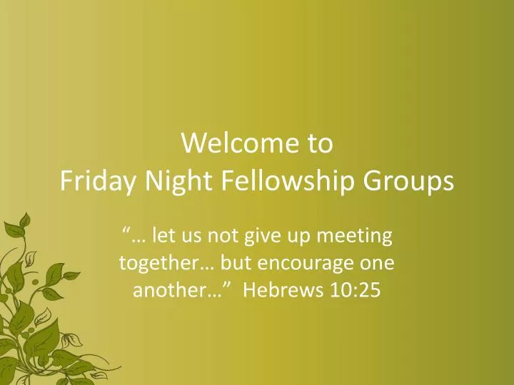 welcome to friday night fellowship groups