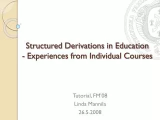 Structured Derivations in Education - Experiences from Individual Courses