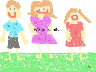 We are Family...