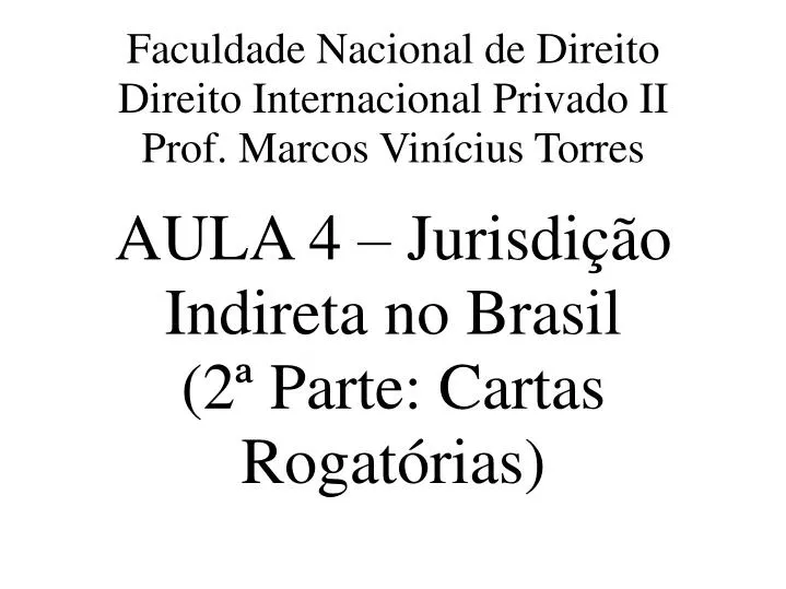 aula 4 jurisdi o indireta no brasil 2 parte cartas rogat rias