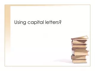 Using capital letters?