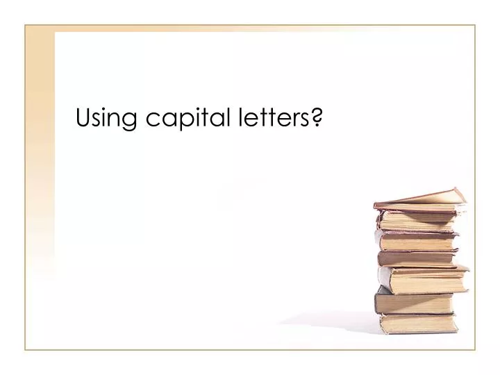 using capital letters