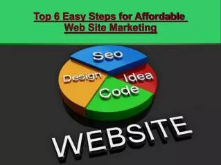 Top 6 Easy Steps For Affordable Web Site Marketing