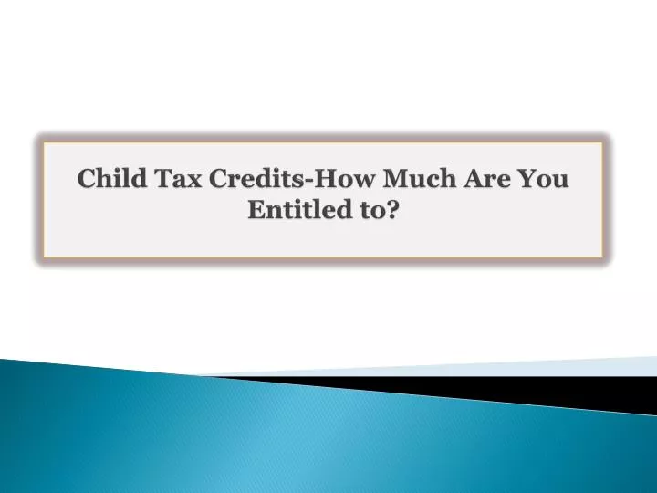 child tax credits how much are you entitled to