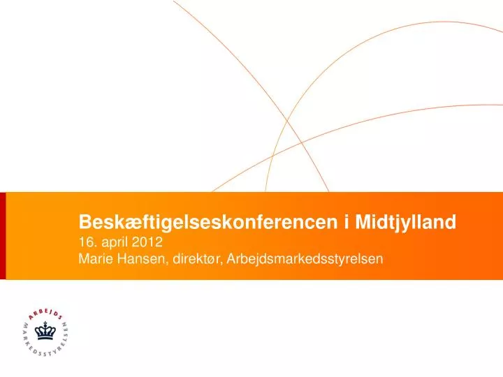besk ftigelseskonferencen i midtjylland 16 april 2012 marie hansen direkt r arbejdsmarkedsstyrelsen