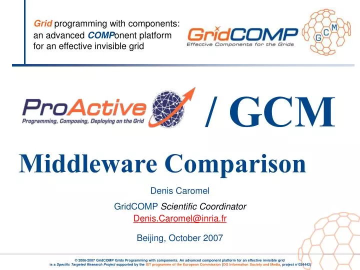 denis caromel gridcomp scientific coordinator denis caromel@inria fr beijing october 2007