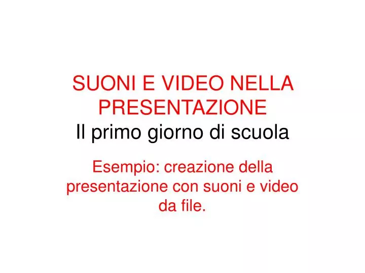 suoni e video nella presentazione il primo giorno di scuola