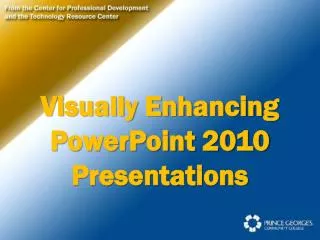 Visually Enhancing PowerPoint 2010 Presentations