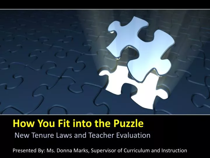 how you fit into the puzzle new tenure laws and teacher evaluation