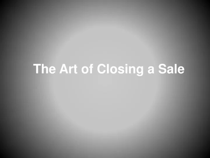 the art of closing a sale
