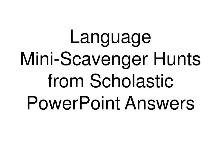 language mini scavenger hunts from scholastic powerpoint answers