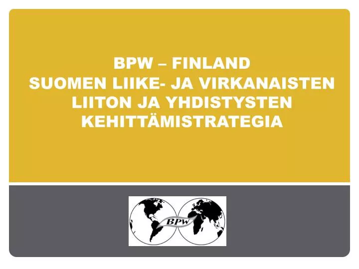 bpw finland suomen liike ja virkanaisten liiton ja yhdistysten kehitt mistrategia