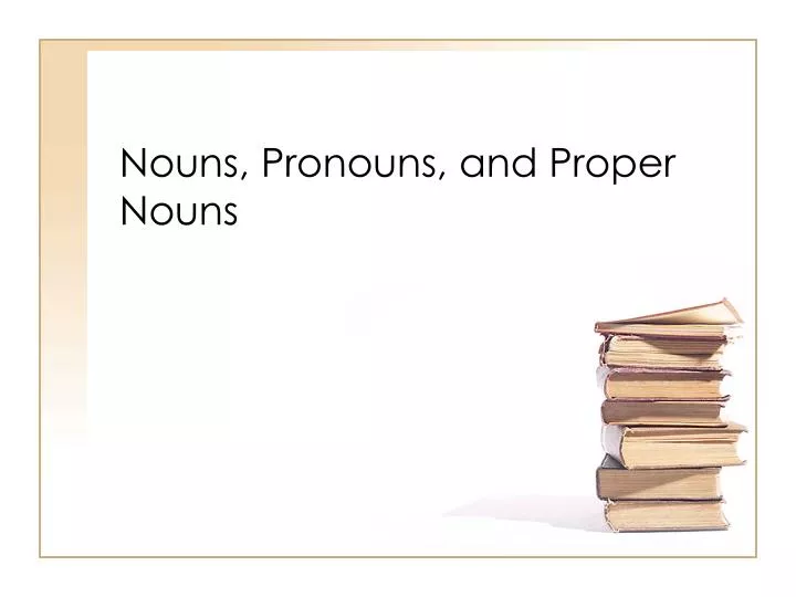 nouns pronouns and proper nouns