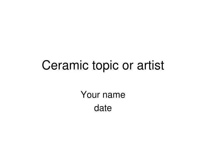 ceramic topic or artist