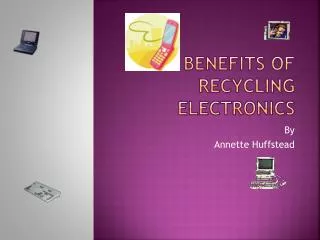 THE BENEFITS OF RECYCLING ELECTRONICS