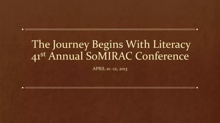 the journey begins with literacy 41 st annual somirac conference