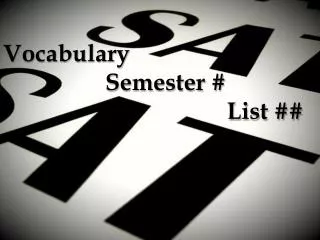 Vocabulary Semester # List ##