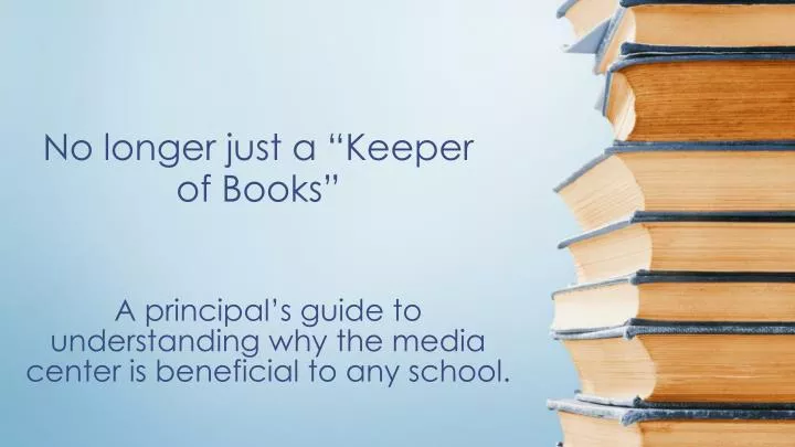 a principal s guide to understanding why the media center is beneficial to any school