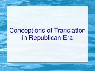 Conceptions of Translation in Republican Era