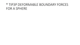 * TIP3P DEFORMABLE BOUNDARY FORCES FOR A SPHERE