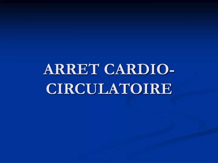 arret cardio circulatoire