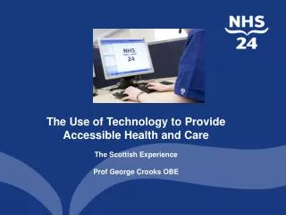 The Use of Technology to Provide Accessible Health and Care The Scottish Experience