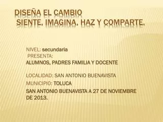 dise a el cambio siente imagina haz y comparte
