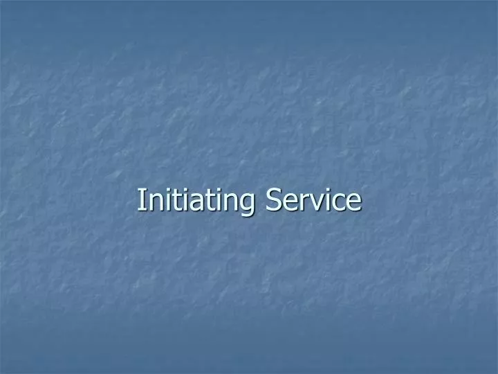 initiating service