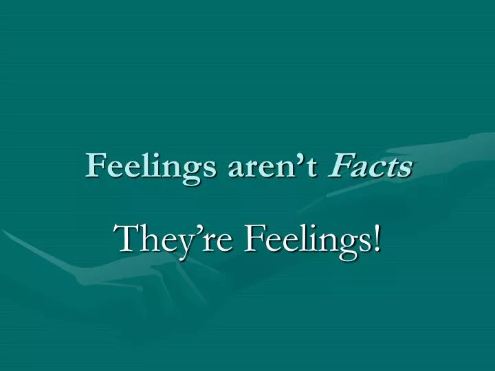 feelings aren t facts