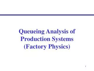 Queueing Analysis of Production Systems (Factory Physics)
